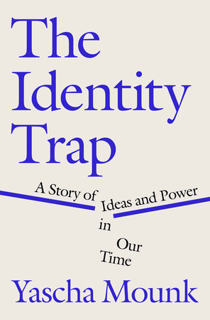 The cover of the book The Identity Trap: A Story of Ideas and Power in Our Time