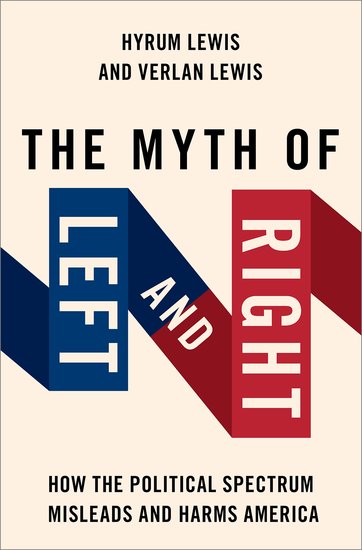 The cover of the book The Myth of Left and Right: How the Political Spectrum Misleads and Harms America